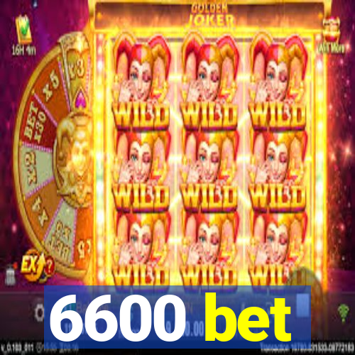 6600 bet